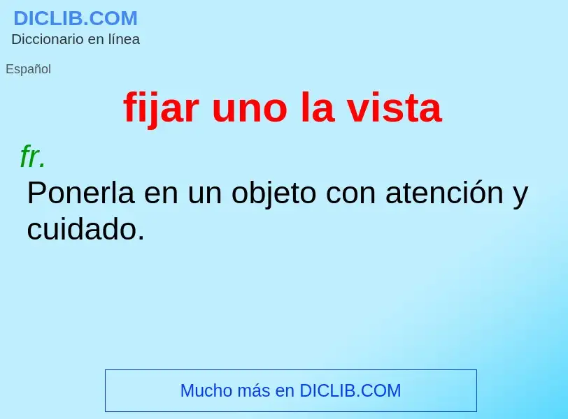 What is fijar uno la vista - definition