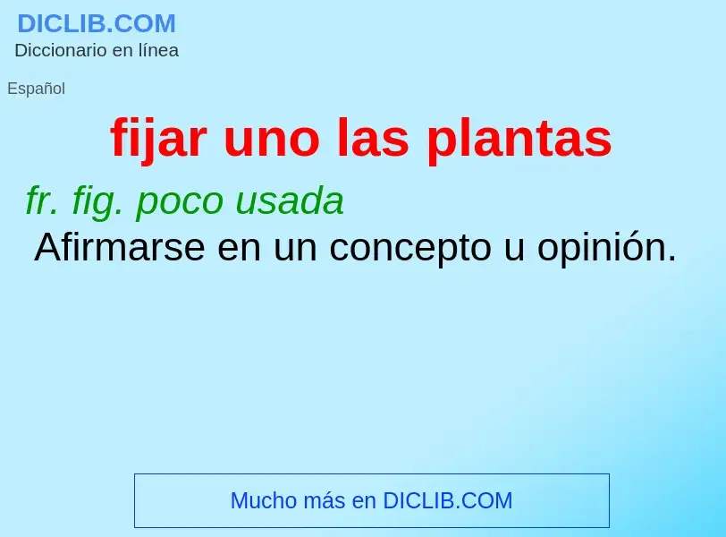 What is fijar uno las plantas - meaning and definition