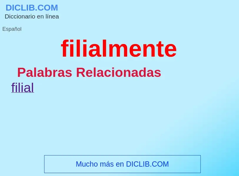 ¿Qué es filialmente? - significado y definición