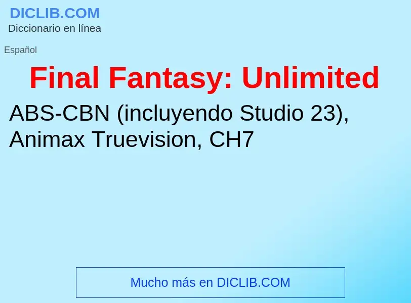 ¿Qué es Final Fantasy: Unlimited? - significado y definición