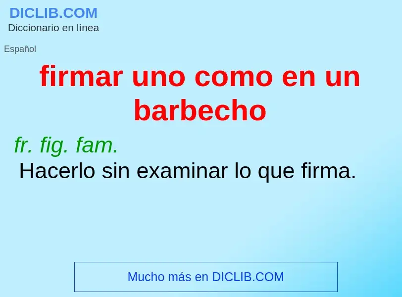 Что такое firmar uno como en un barbecho - определение