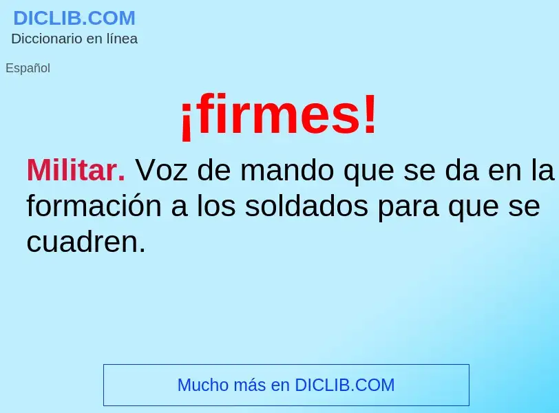 What is ¡firmes! - meaning and definition