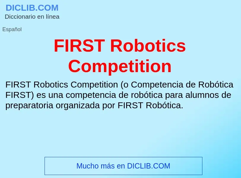 O que é FIRST Robotics Competition - definição, significado, conceito