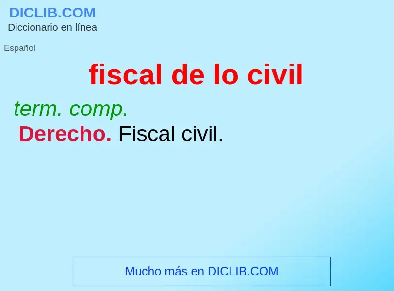 Che cos'è fiscal de lo civil - definizione