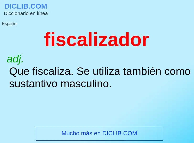 What is fiscalizador - meaning and definition