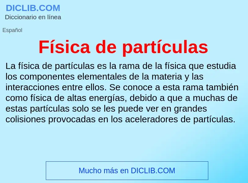 ¿Qué es Física de partículas? - significado y definición