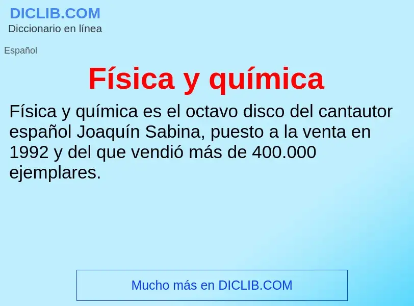 ¿Qué es Física y química? - significado y definición