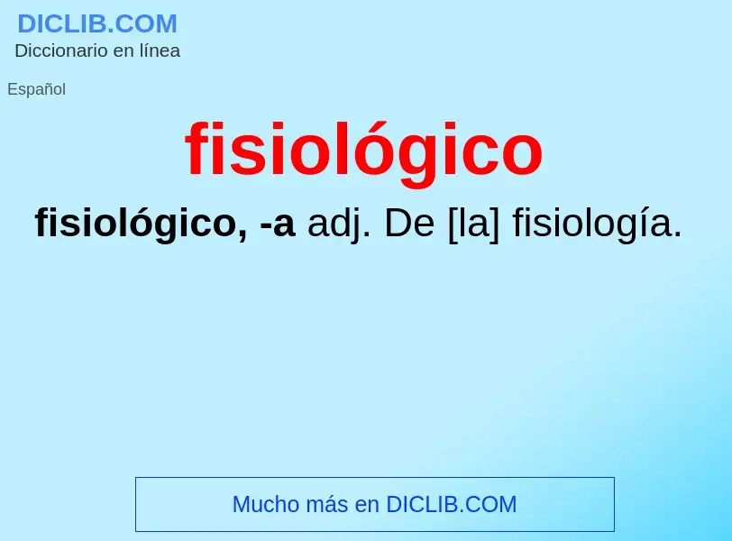 Wat is fisiológico - definition