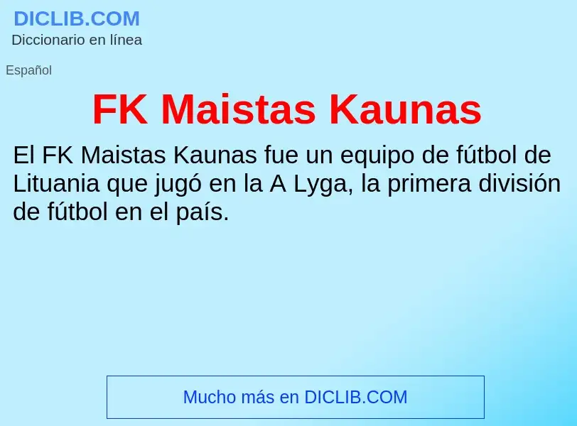 Qu'est-ce que FK Maistas Kaunas - définition