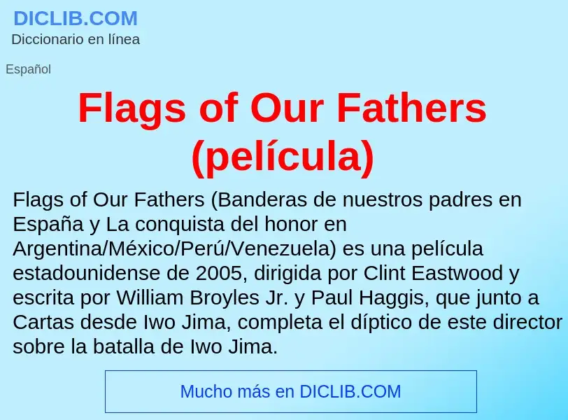 Что такое Flags of Our Fathers (película) - определение