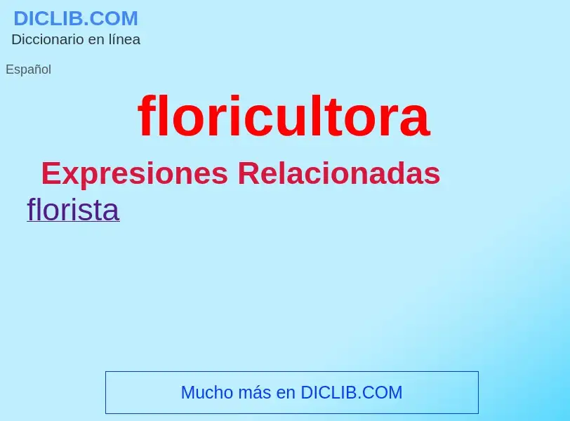 ¿Qué es floricultora? - significado y definición