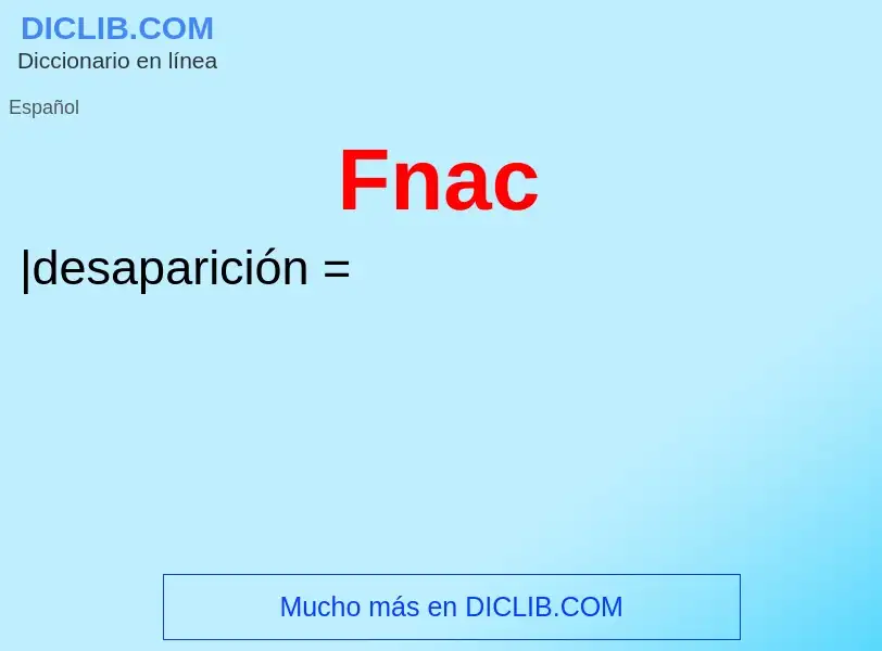 ¿Qué es Fnac? - significado y definición