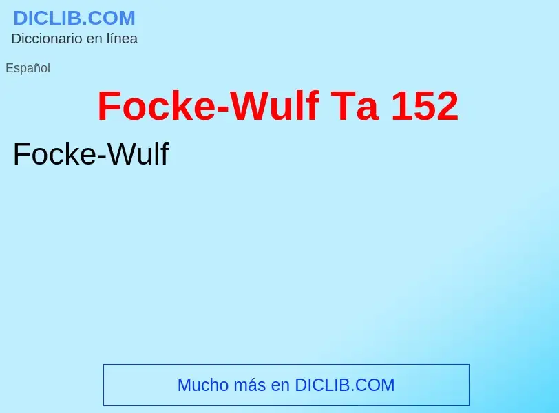 Qu'est-ce que Focke-Wulf Ta 152 - définition