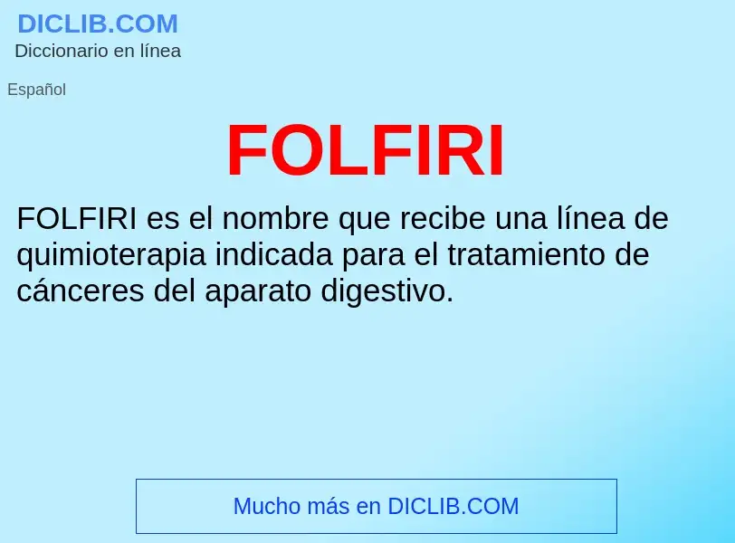 ¿Qué es FOLFIRI? - significado y definición