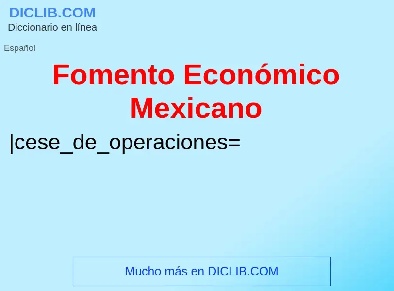 O que é Fomento Económico Mexicano - definição, significado, conceito