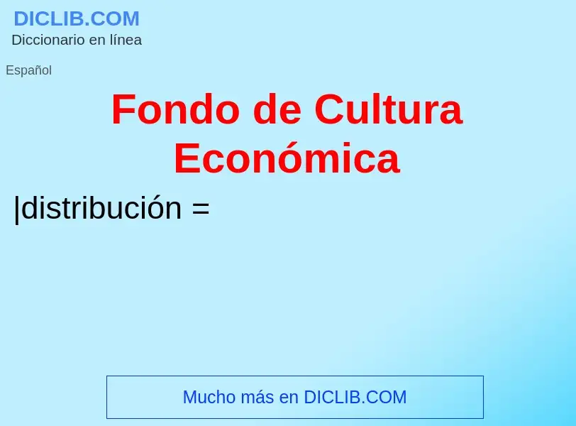 What is Fondo de Cultura Económica - meaning and definition