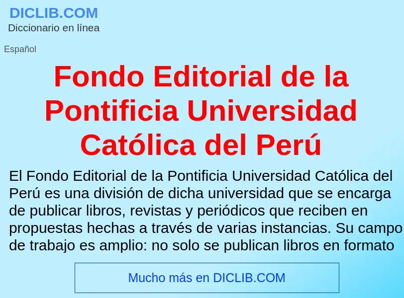 Che cos'è Fondo Editorial de la Pontificia Universidad Católica del Perú - definizione