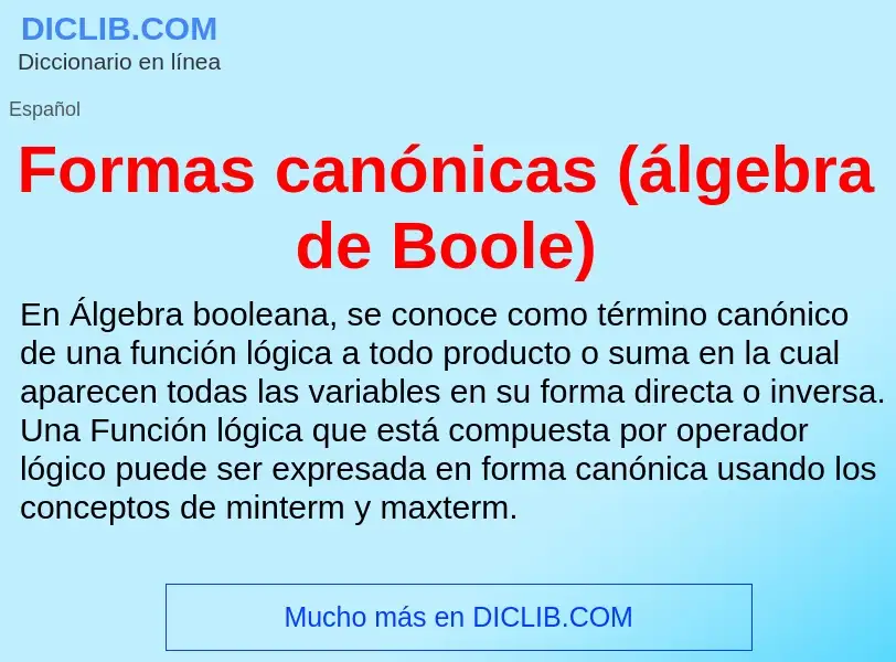 ¿Qué es Formas canónicas (álgebra de Boole)? - significado y definición