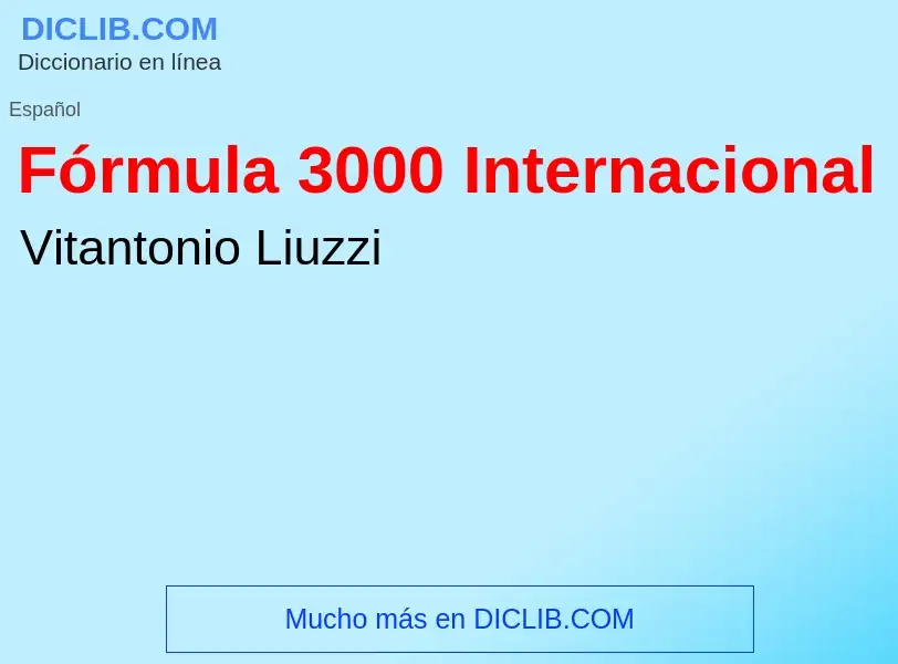 Che cos'è Fórmula 3000 Internacional - definizione