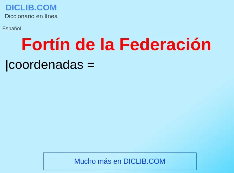 ¿Qué es Fortín de la Federación? - significado y definición