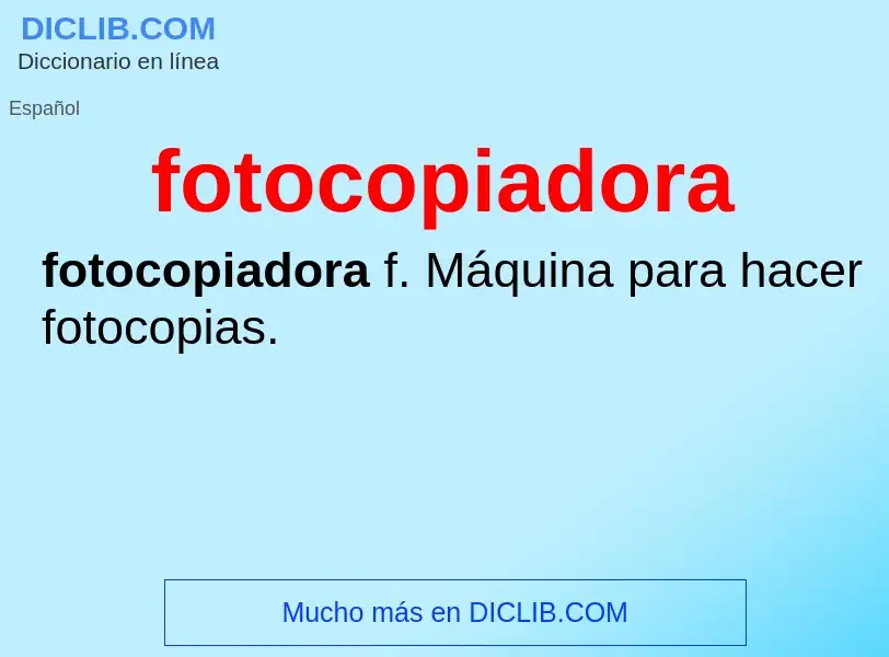 ¿Qué es fotocopiadora? - significado y definición