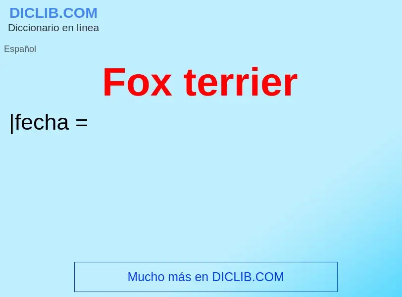 ¿Qué es Fox terrier? - significado y definición