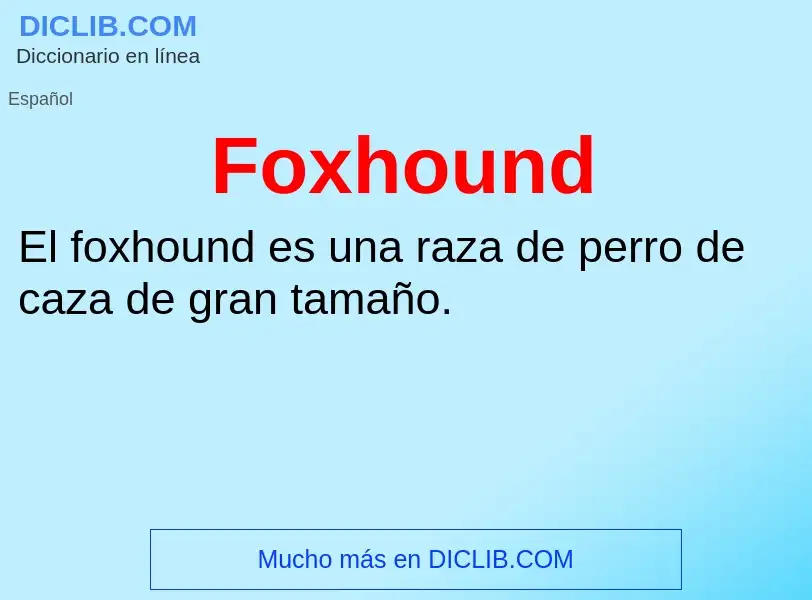 ¿Qué es Foxhound? - significado y definición