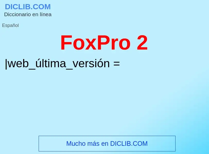 Qu'est-ce que FoxPro 2 - définition