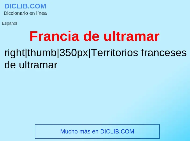 ¿Qué es Francia de ultramar? - significado y definición