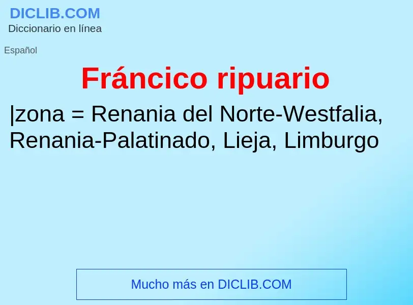 O que é Fráncico ripuario - definição, significado, conceito