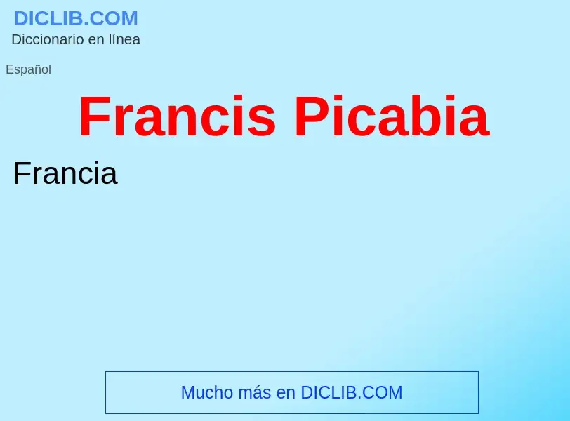 ¿Qué es Francis Picabia? - significado y definición