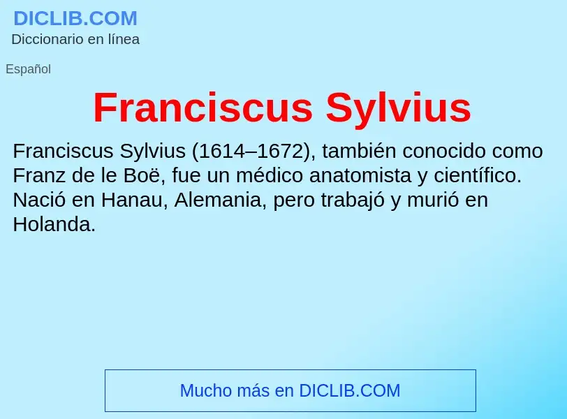 Что такое Franciscus Sylvius - определение