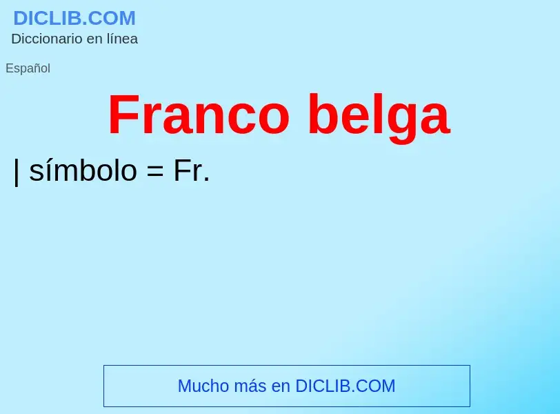 ¿Qué es Franco belga? - significado y definición