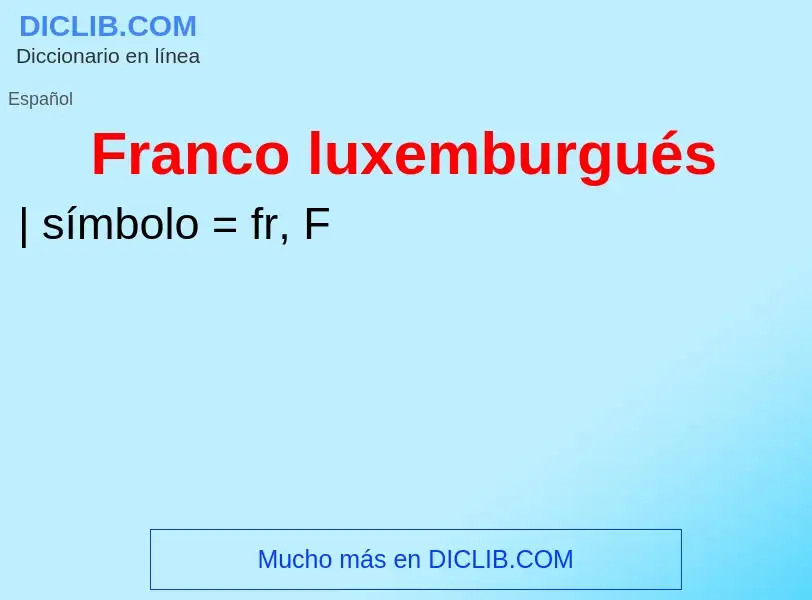 O que é Franco luxemburgués - definição, significado, conceito