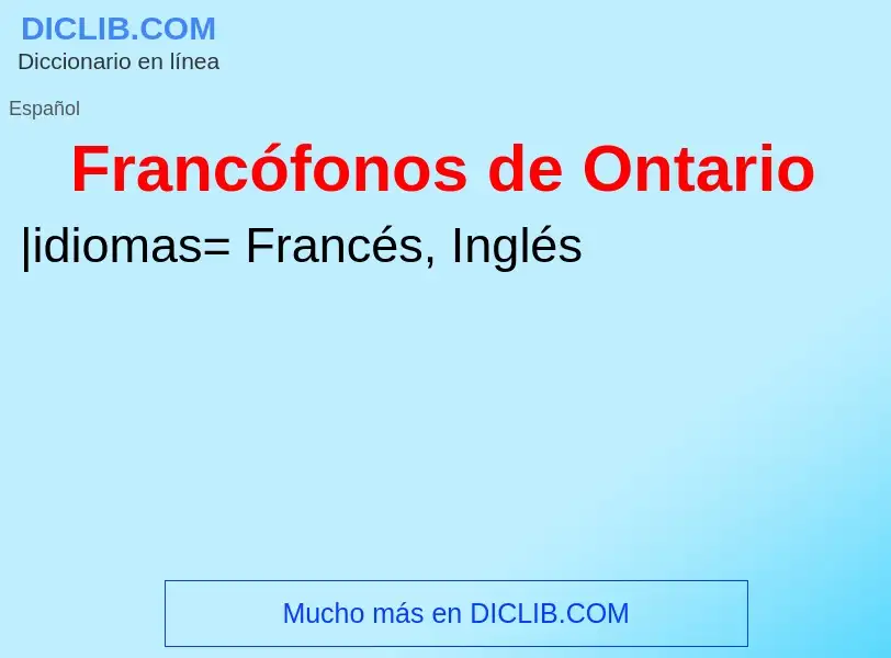 ¿Qué es Francófonos de Ontario? - significado y definición