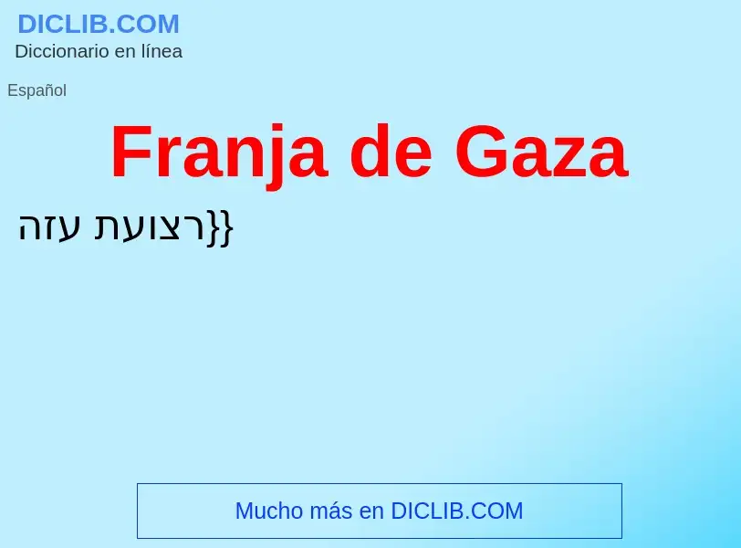 ¿Qué es Franja de Gaza? - significado y definición