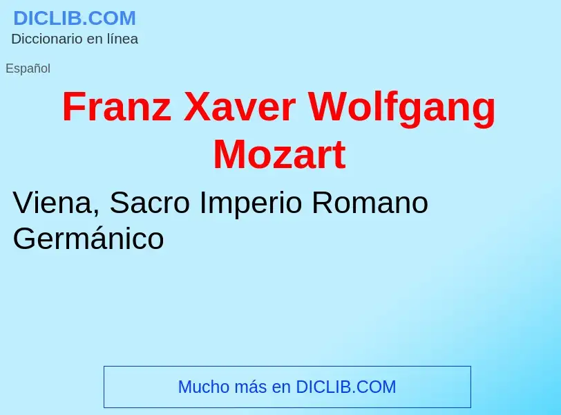 O que é Franz Xaver Wolfgang Mozart - definição, significado, conceito