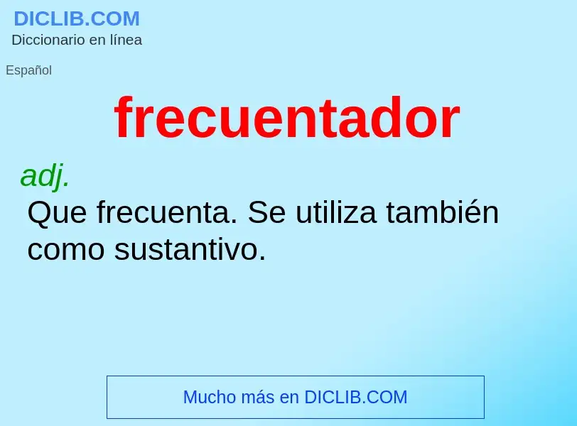 O que é frecuentador - definição, significado, conceito