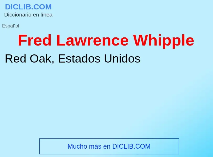 ¿Qué es Fred Lawrence Whipple? - significado y definición