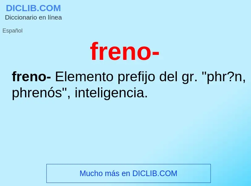 O que é freno- - definição, significado, conceito