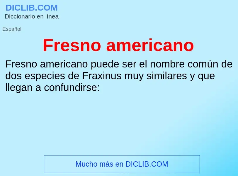 ¿Qué es Fresno americano? - significado y definición