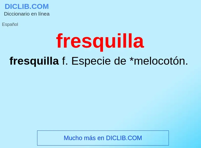 O que é fresquilla - definição, significado, conceito