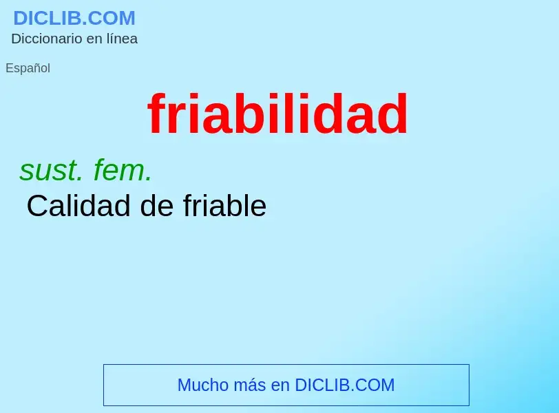 O que é friabilidad - definição, significado, conceito