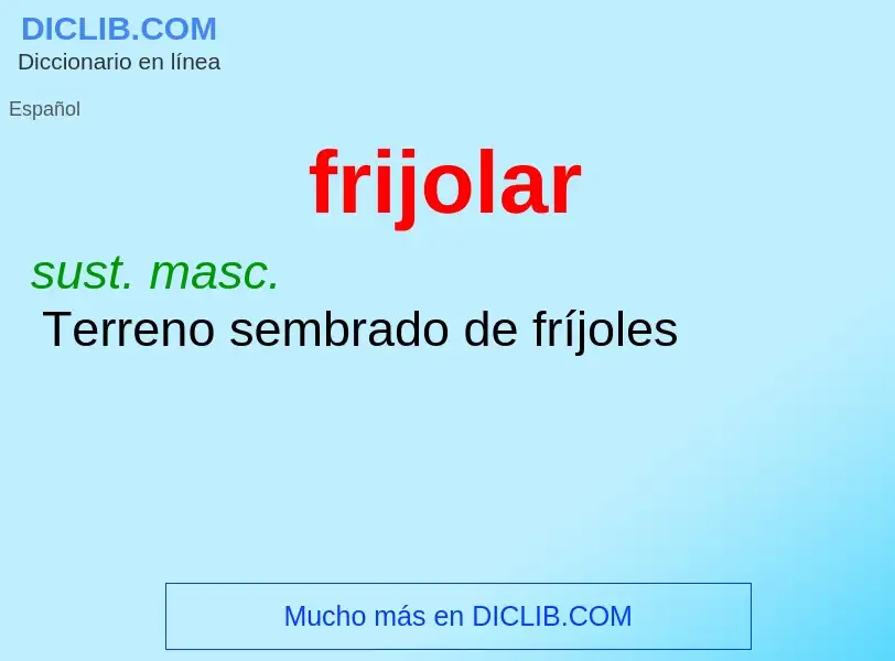 ¿Qué es frijolar? - significado y definición