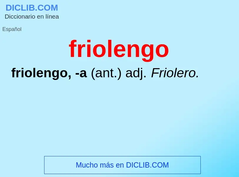 O que é friolengo - definição, significado, conceito