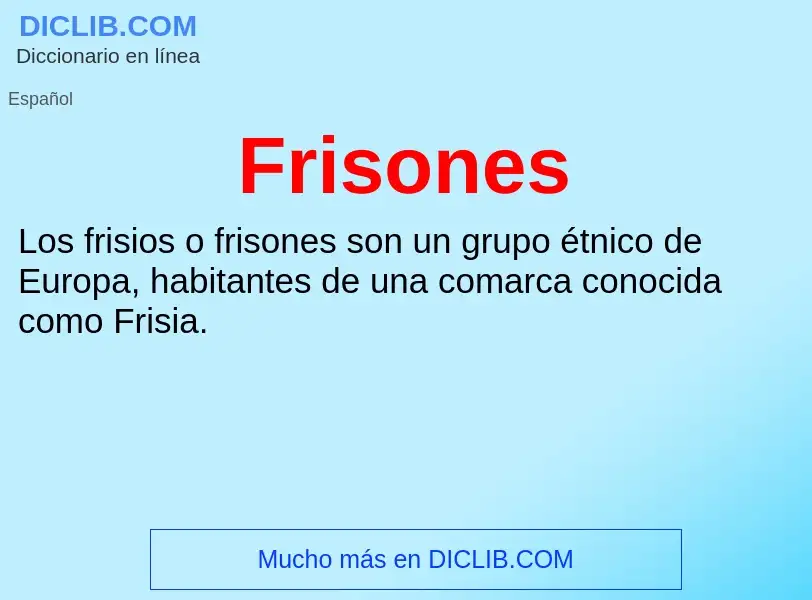 ¿Qué es Frisones? - significado y definición