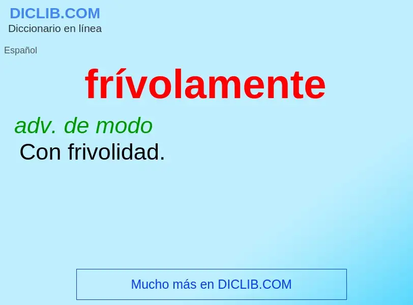 Wat is frívolamente - definition