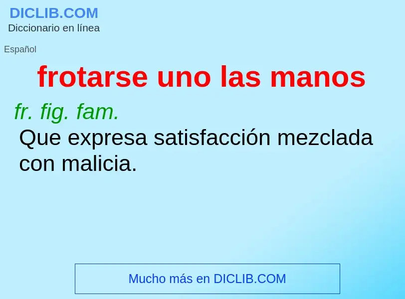 O que é frotarse uno las manos - definição, significado, conceito