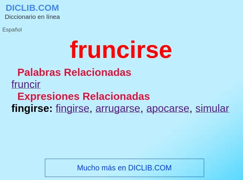 O que é fruncirse - definição, significado, conceito