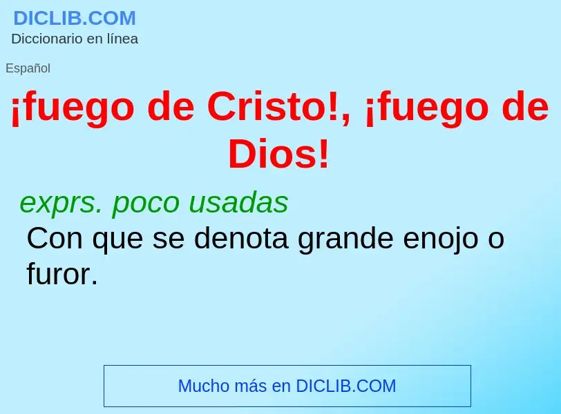 What is ¡fuego de Cristo!, ¡fuego de Dios! - definition